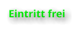 Eintritt frei