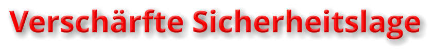 Verschärfte Sicherheitslage